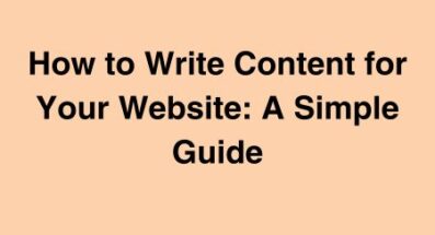 How to Write Content for Your Website A Simple Guide